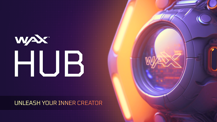 WAX Hub أطلق العنان لمنشئك الداخلي